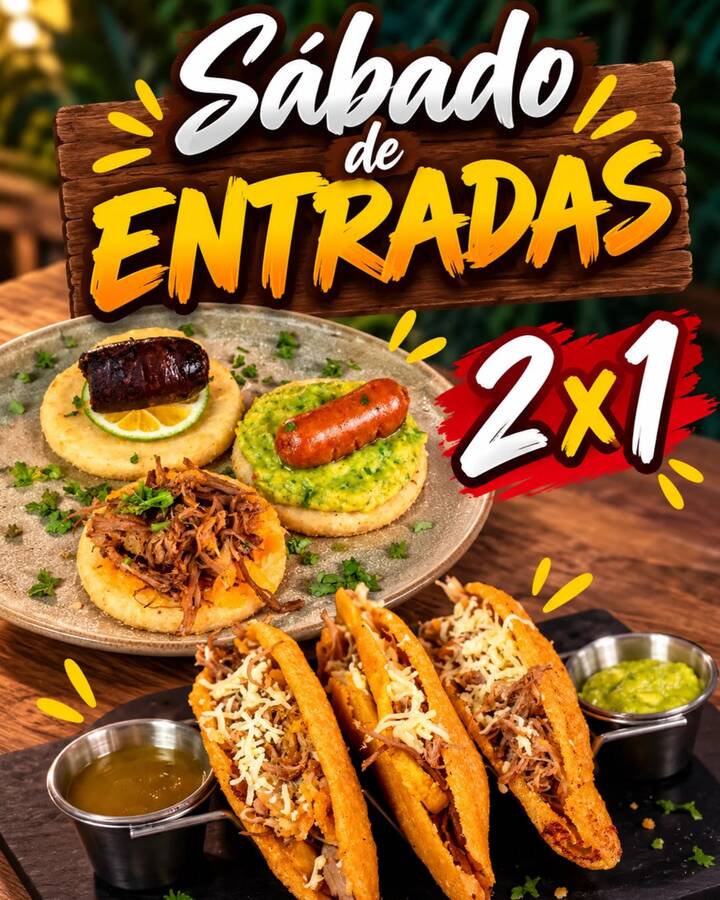 Afiche del sábado: Sábado de entradas 2 x 1. Foto de un plato con tres arepitas, una con morcilla, otra con chorizo y guacamole y otra con carne desmechada, y tres tacos de maíz dorados con carne desmechada y queso, con salsas a los lados.