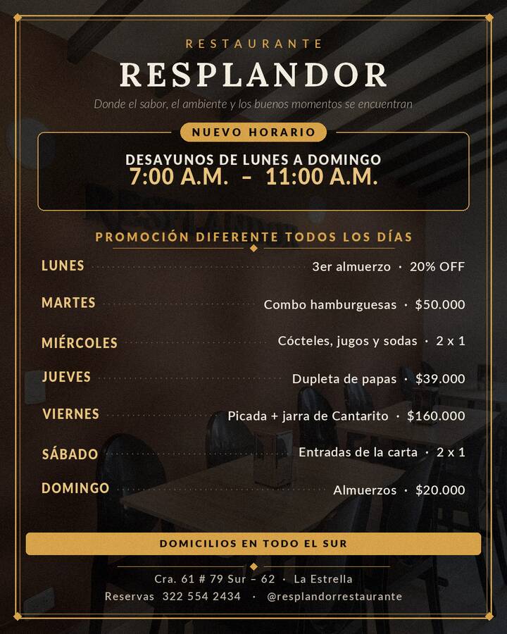 Afiche con las promociones de la semana de Resplandor. Nuevo horario: desayunos de lunes a domingo, de 7:00 a.m. a 11:00 a.m. Promoción diferente todos los días: lunes, 3er almuerzo con 20% de descuento (20% OFF); martes, combo de hamburguesas por 50.000 pesos; miércoles, cócteles, jugos y sodas 2 x 1; jueves, dupleta de papas por 39.000 pesos; viernes, picada más jarra de Cantarito por 160.000 pesos; sábado, entradas de la carta 2 x 1; domingo, almuerzos por 20.000 pesos. Domicilios en todo el sur.
